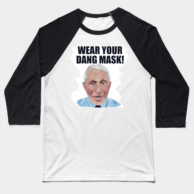 Dr. Fauci Says ‘Wear Your Dang Mask’ Baseball T-Shirt by MamaODea